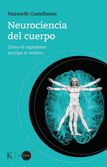 NEUROCIENCIA DEL CUERPO. Cómo El Organismo Esculpe Le Cerebro. Nazareth ...